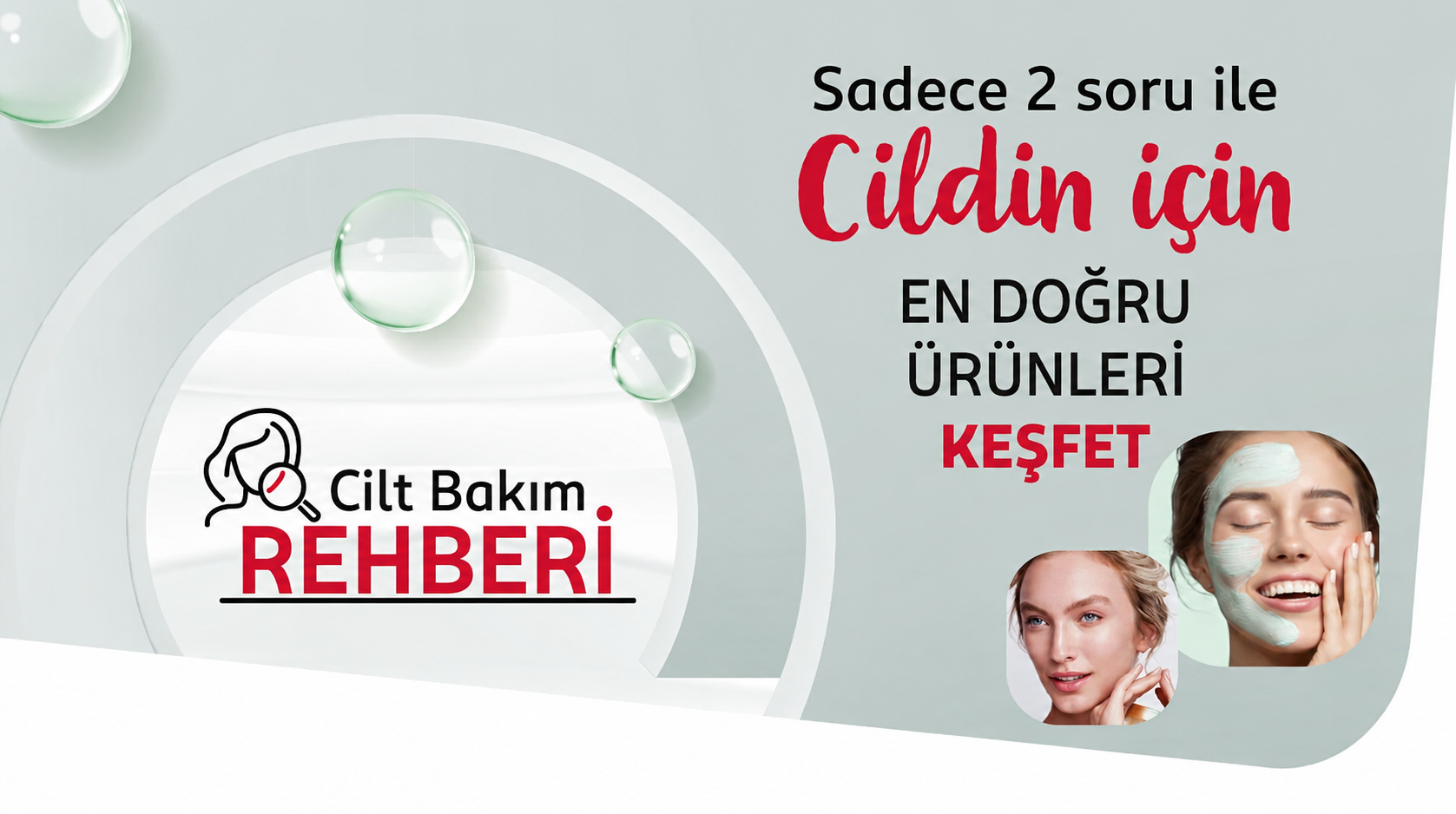 Cilt Bakım Rehberi: sadece 2 soru ile cildin için en doğru ürünleri keşfet
